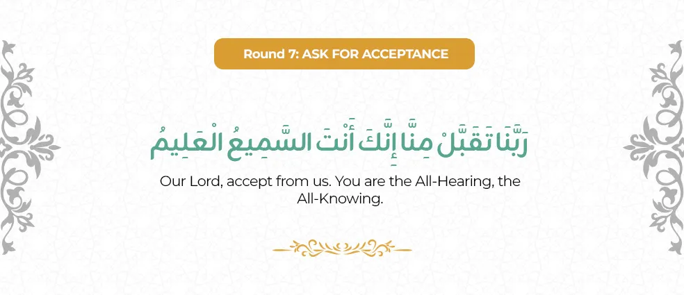 Dua for Tawaf Round One Dua for Tawaf Round Seven Ask for Acceptance