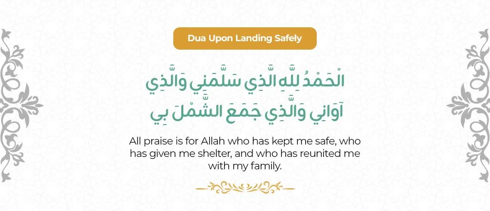 Dua for Travelling upon landing safely – Arabic text and English translation to thank Allah for protection and a safe journey